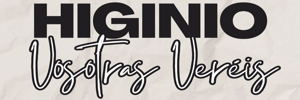 Vosotras Veréis + Higinio