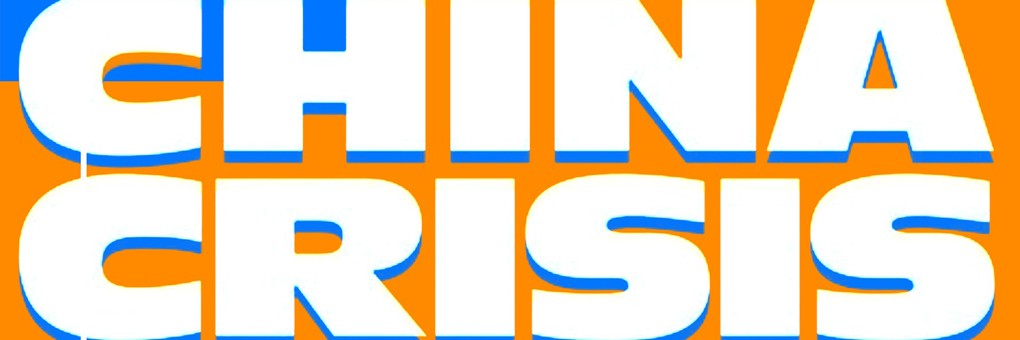 CHINA CRISIS
