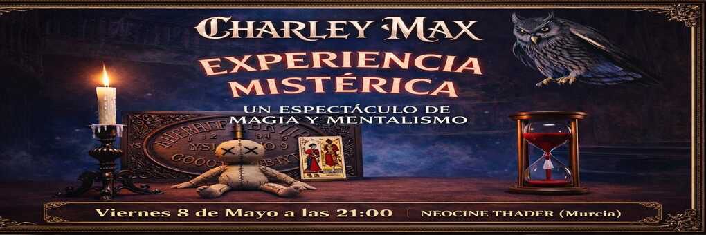 CHARLEY MAX - MAGIA Y MENTALISMO - EN NEOCINE MURCIA