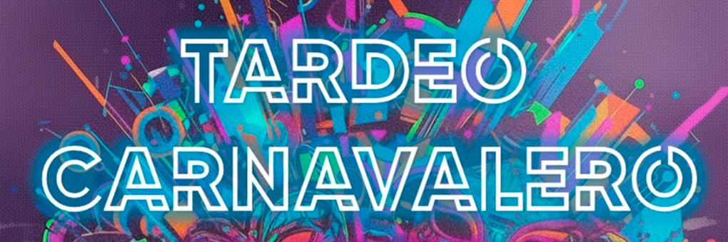 TARDEO CARNAVALERO 2026