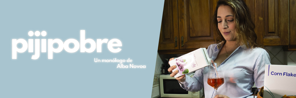 PIJIPOBRE - MONÓLOGO ALBA NOVOA - ESPACIO LA HIGUERA