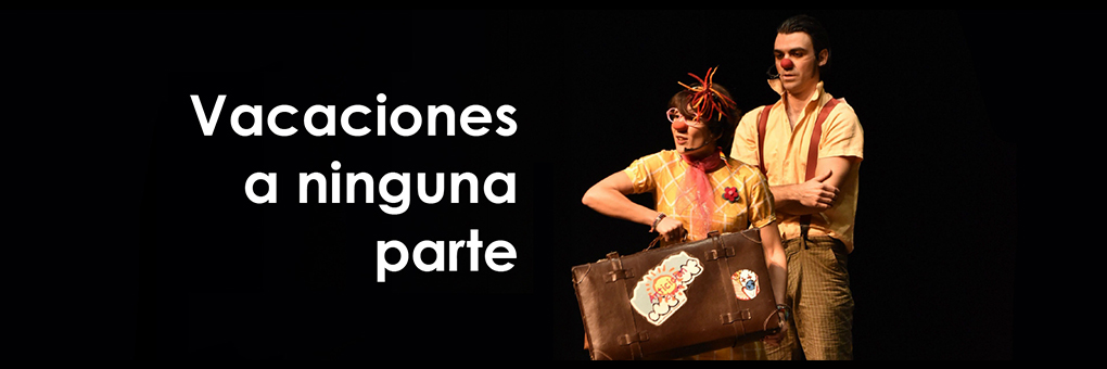VACACIONES A NINGUNA PARTE - ESPACIO LA HIGUERA