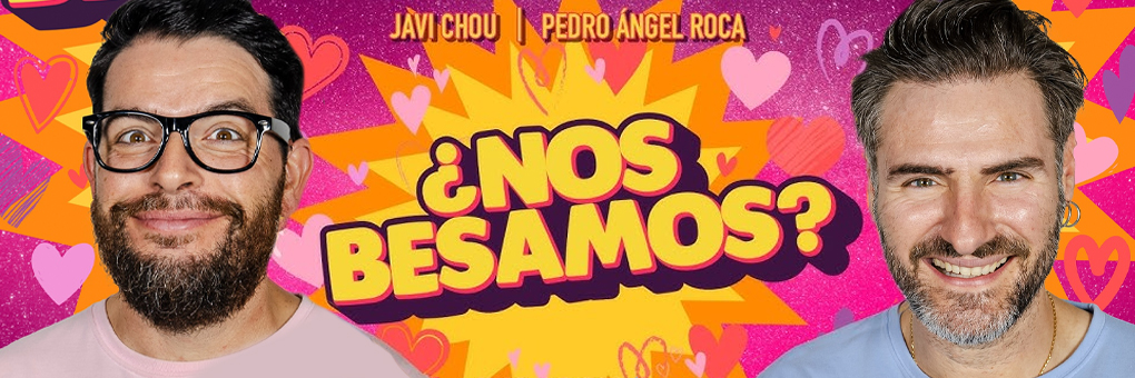 2º PASE "¿NOS BESAMOS?" SHOW DE COMEDIA DE JAVI CHOU Y PEDRO ÁNGEL ROCA - ESPACIO LA HIGUERA
