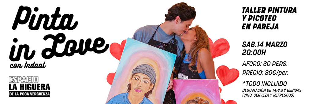 PINTA IN LOVE - ESPACIO LA HIGUERA