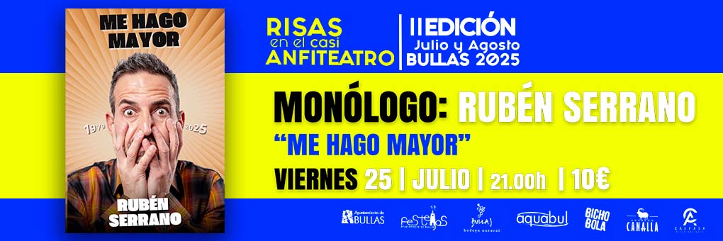 MONÓLOGO DE RUBÉN SERRANO EN BULLAS